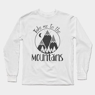 Take Me To The Mountains Long Sleeve T-Shirt